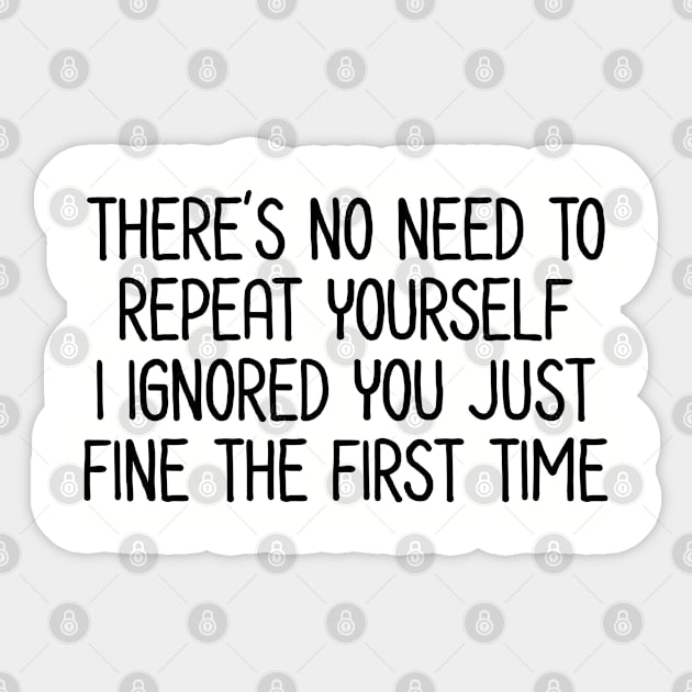 There's no need to repeat yourself - Sarcastic Quote Sticker by UrbanLifeApparel